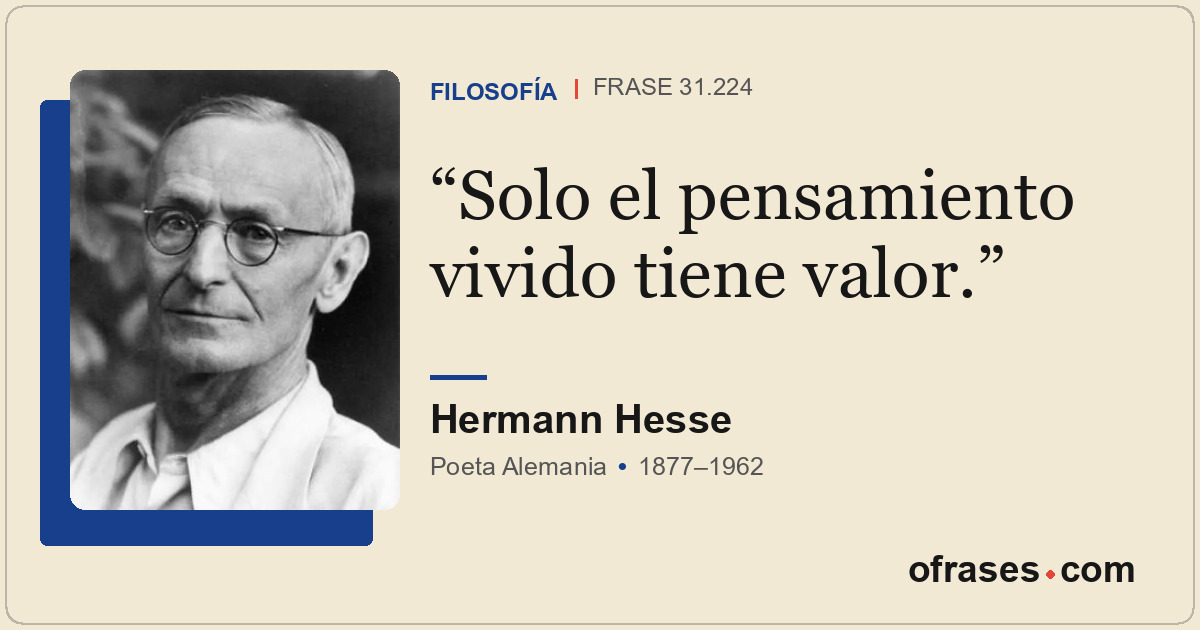 Solo el pensamiento vivido tiene valor.