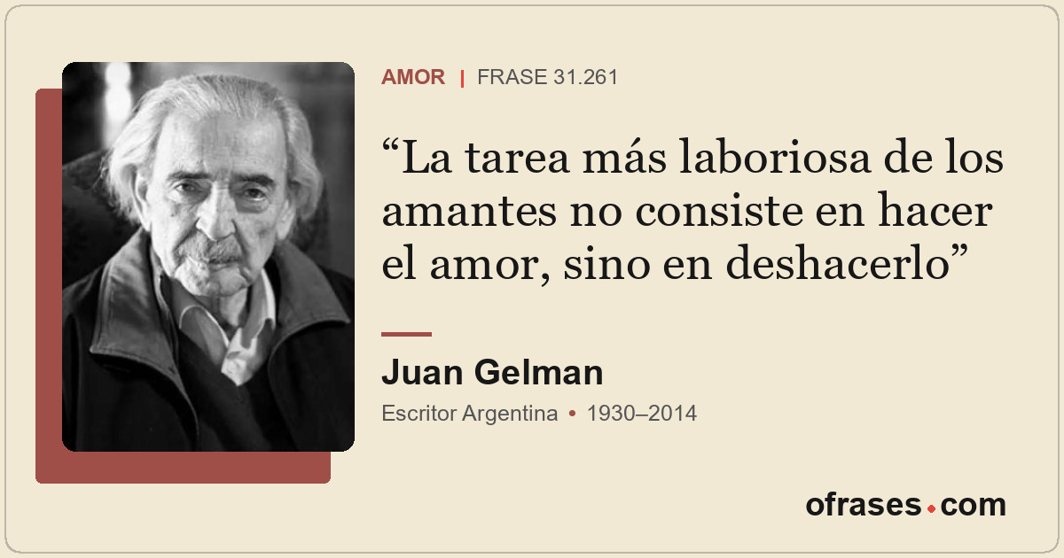La tarea más laboriosa de los amantes no consiste en hacer el amor, sino en desh...