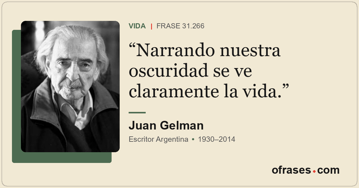 Narrando nuestra oscuridad se ve claramente la vida.