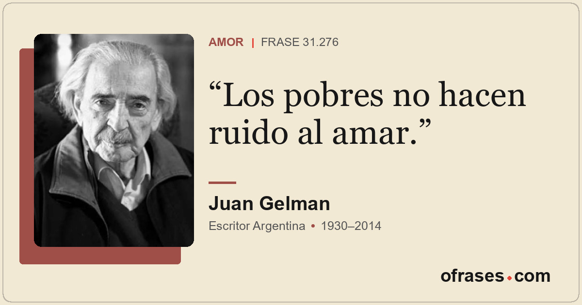Los pobres no hacen ruido al amar.