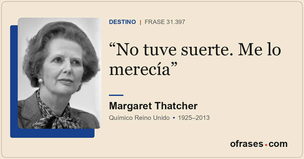 No tuve suerte. Me lo merecía