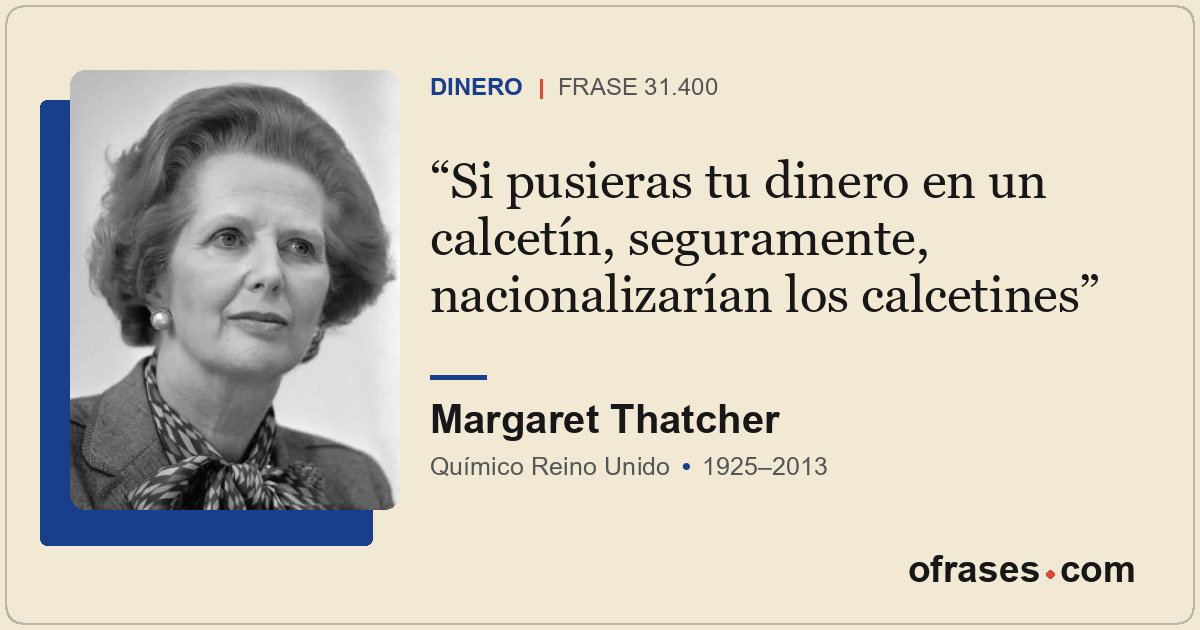 Si pusieras tu dinero en un calcetín, seguramente, nacionalizarían los calcetine...