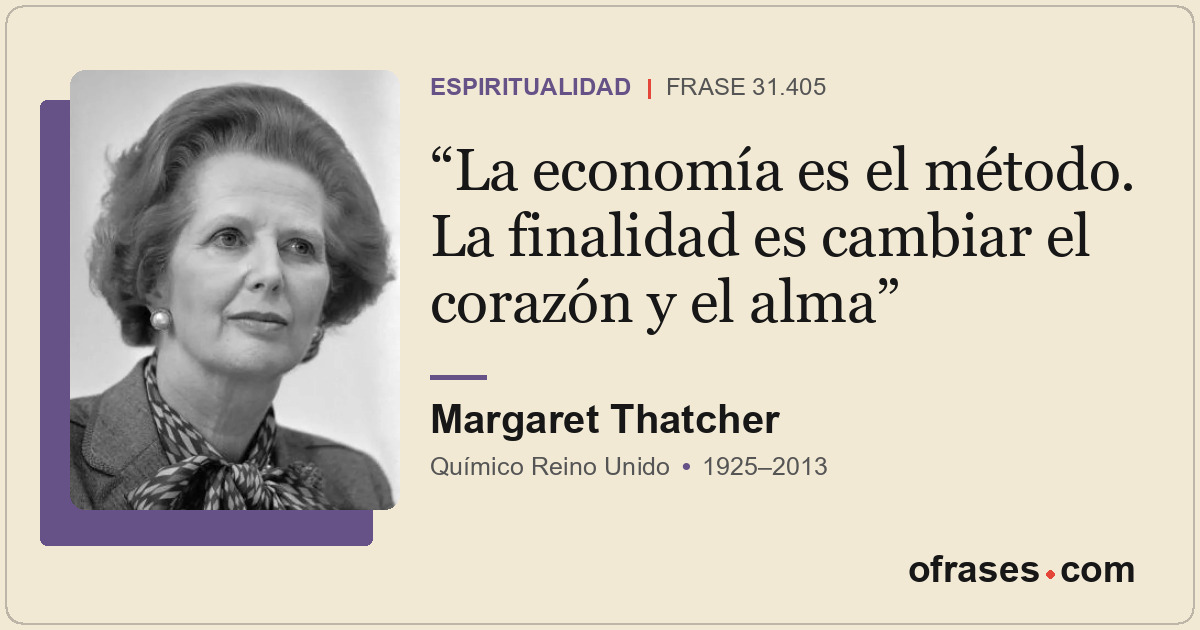 La economía es el método. La finalidad es cambiar el corazón y el alma