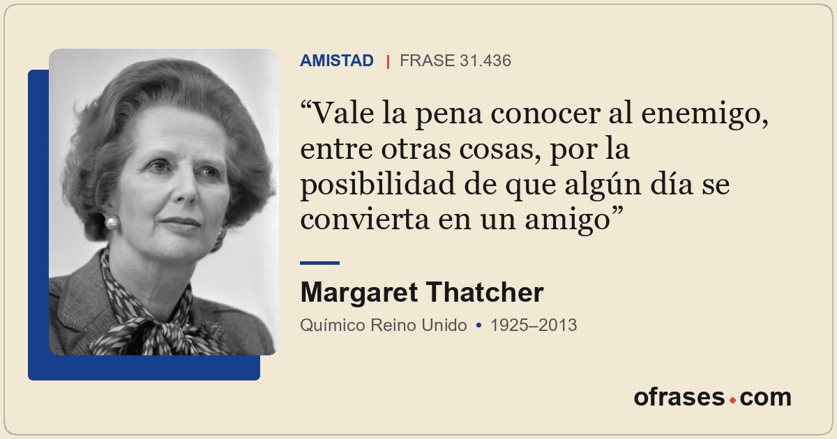 Vale la pena conocer al enemigo, entre otras cosas, por la posibilidad de que al...