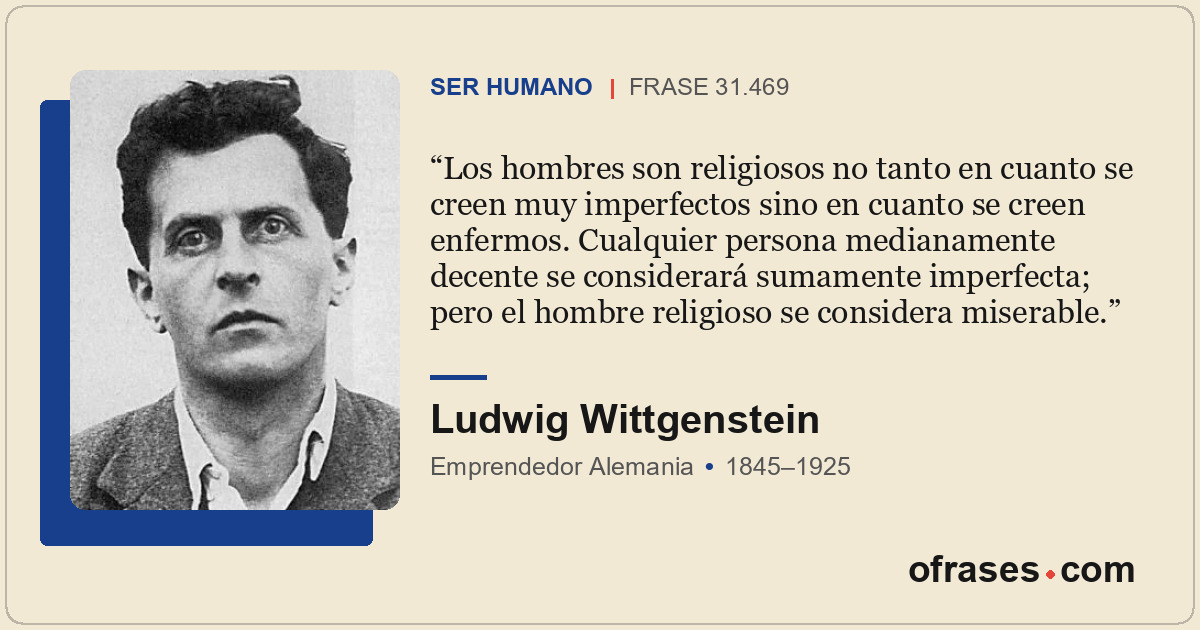 Los hombres son religiosos no tanto en cuanto se creen muy imperfectos sino en c...