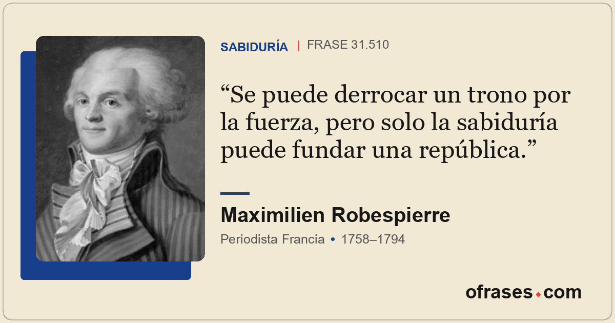 Se puede derrocar un trono por la fuerza, pero solo la sabiduría puede fundar un...