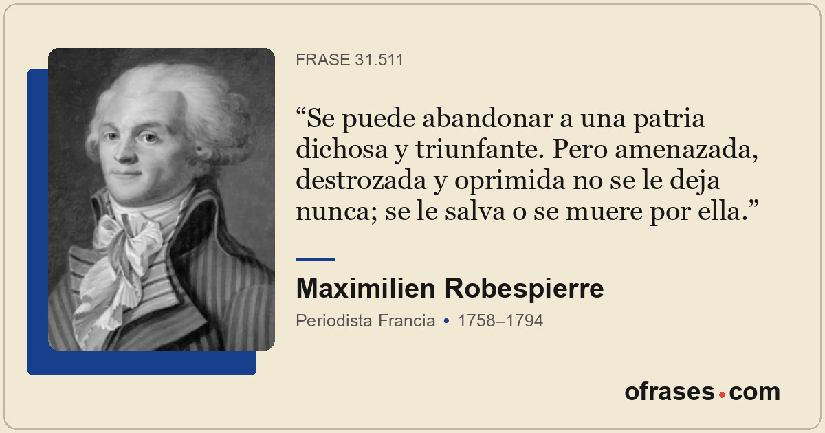 Se puede abandonar a una patria dichosa y triunfante. Pero amenazada, destrozada...