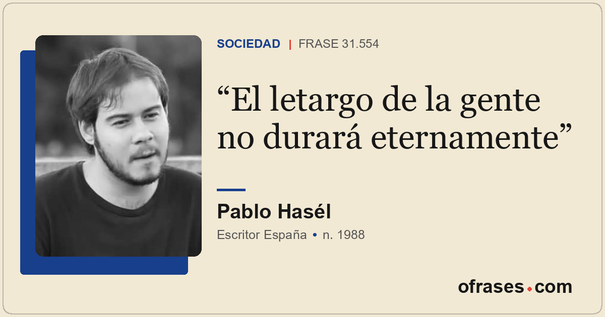El letargo de la gente no durará eternamente