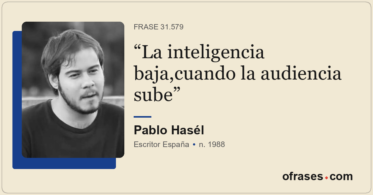 La inteligencia baja,cuando la audiencia sube