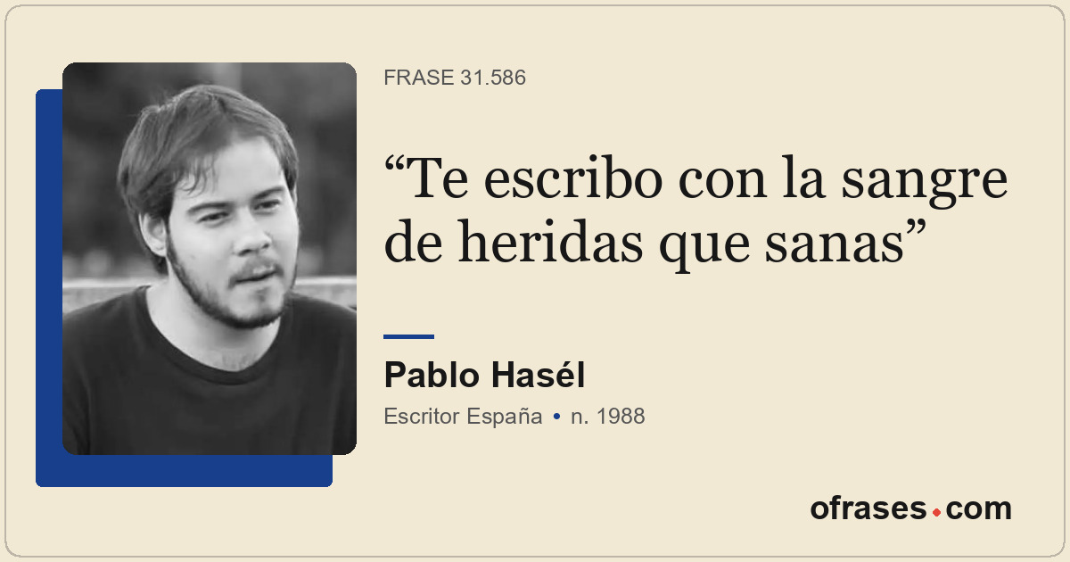 Te escribo con la sangre de heridas que sanas