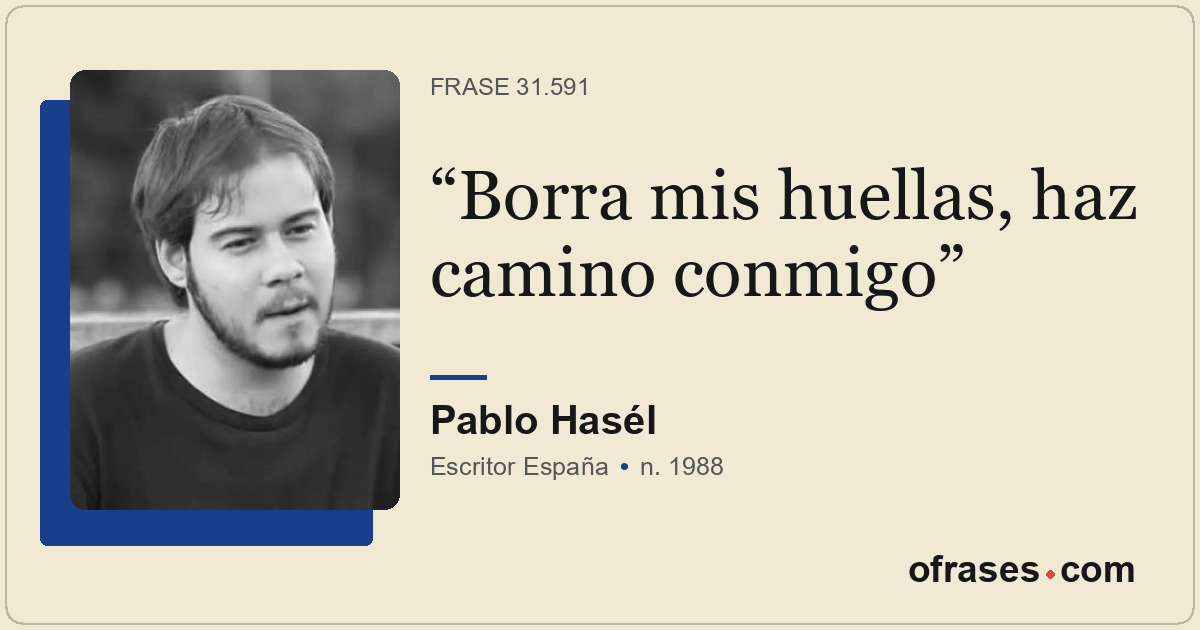 Borra mis huellas, haz camino conmigo