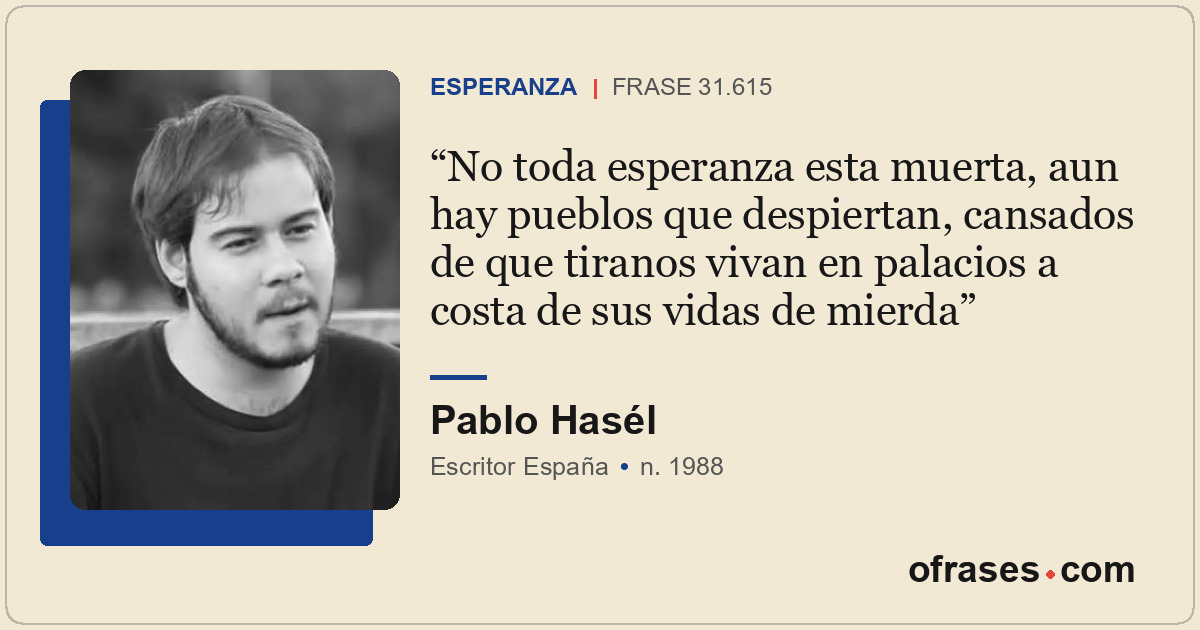 No toda esperanza esta muerta, aun hay pueblos que despiertan, cansados de que t...