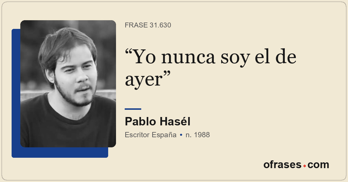 Yo nunca soy el de ayer