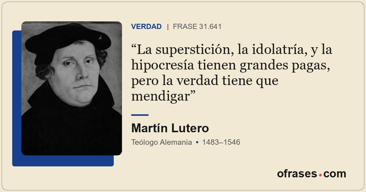 La superstición, la idolatría, y la hipocresía tienen grandes pagas, pero la ver...