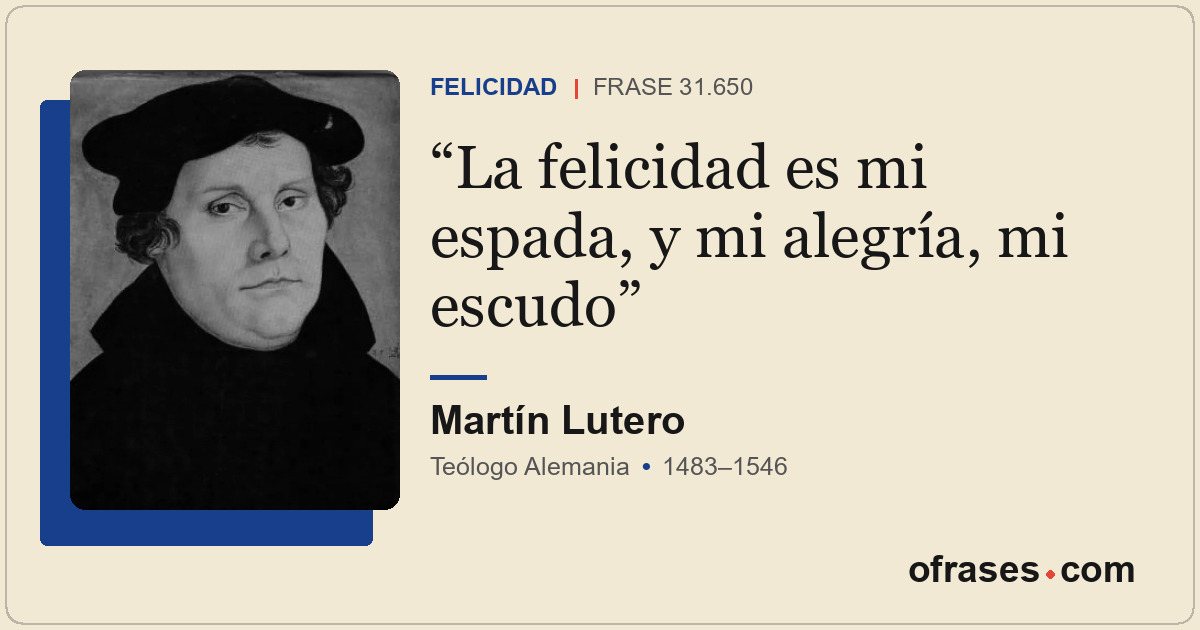La felicidad es mi espada, y mi alegría, mi escudo