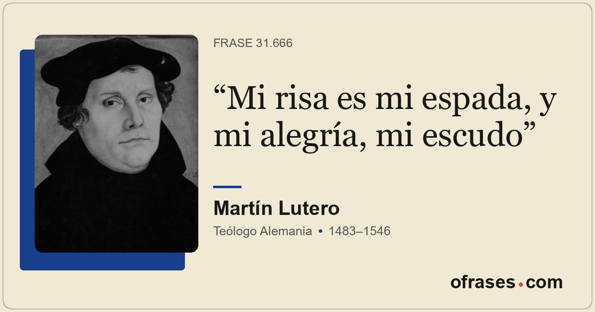 Mi risa es mi espada, y mi alegría, mi escudo