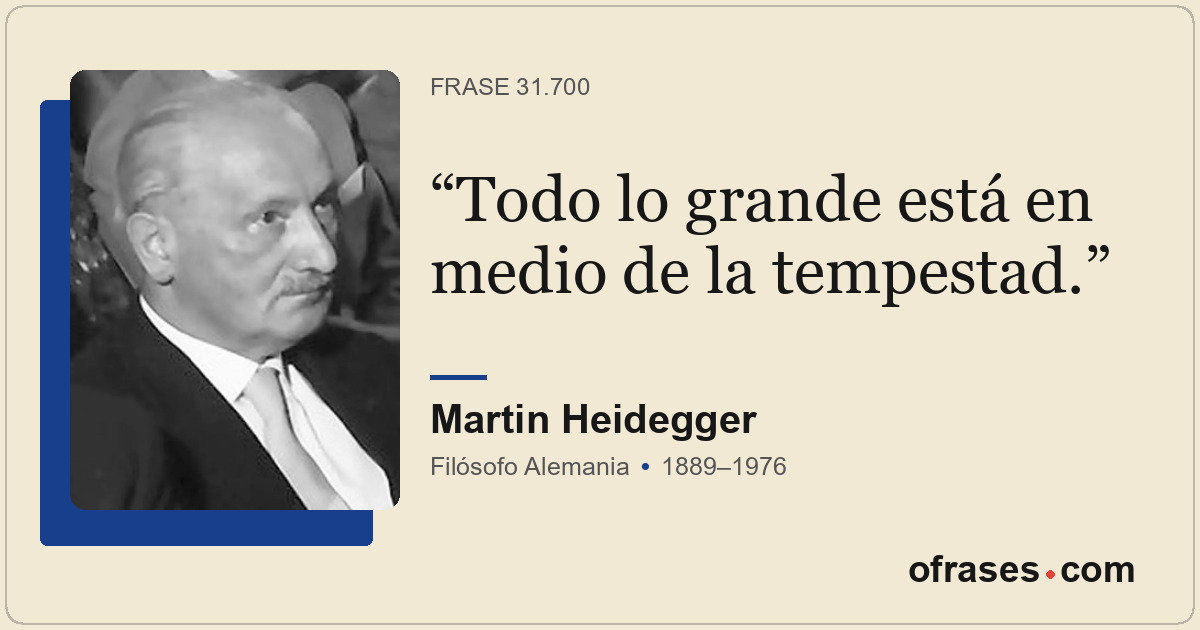 Todo lo grande está en medio de la tempestad.