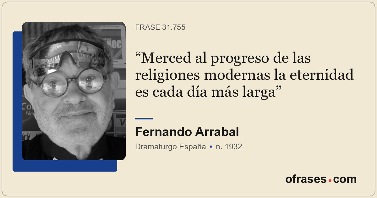 Merced al progreso de las religiones modernas la eternidad es cada día más larga