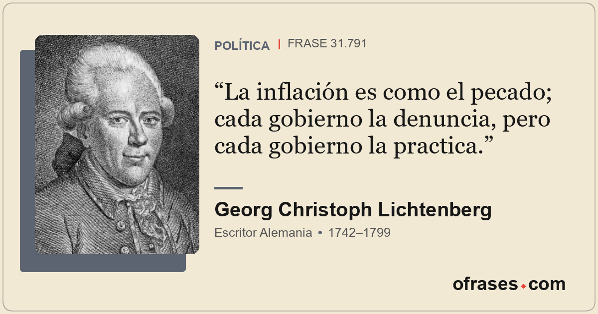 La inflación es como el pecado; cada gobierno la denuncia, pero cada gobierno la...