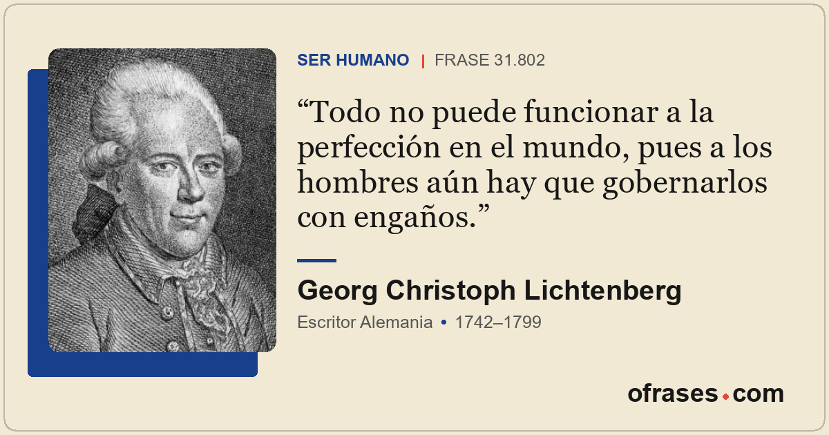Todo no puede funcionar a la perfección en el mundo, pues a los hombres aún hay...
