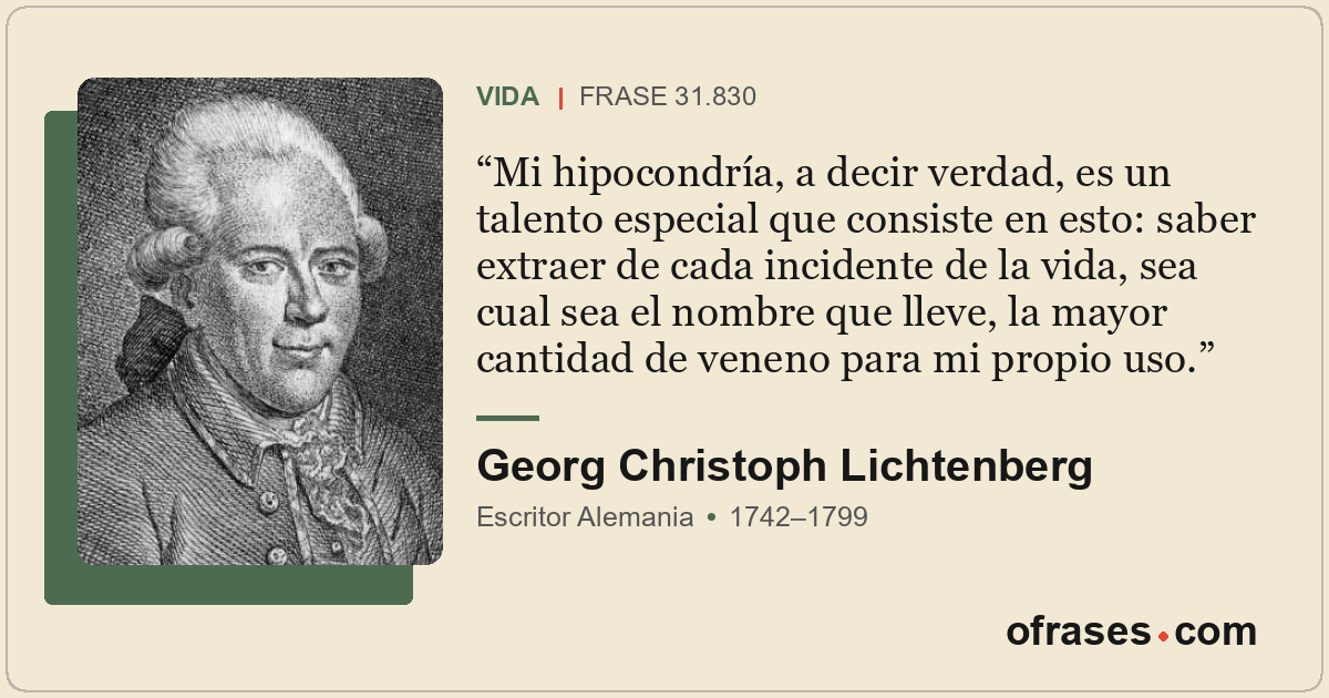 Mi hipocondría, a decir verdad, es un talento especial que consiste en esto: sab...