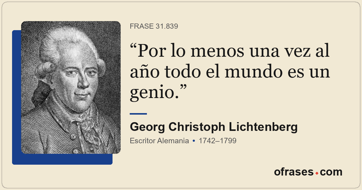 Por lo menos una vez al año todo el mundo es un genio.