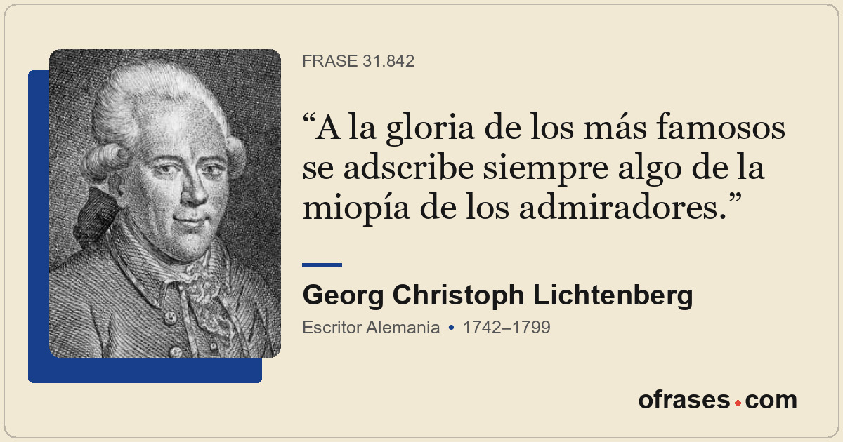 A la gloria de los más famosos se adscribe siempre algo de la miopía de los admi...