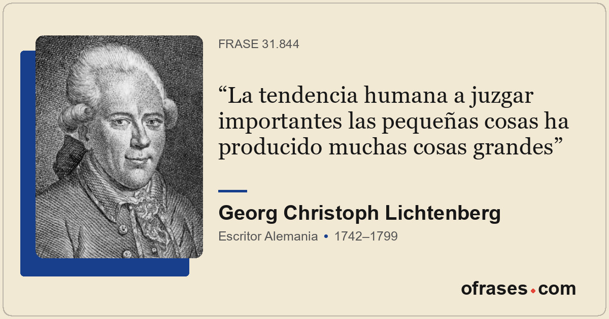 La tendencia humana a juzgar importantes las pequeñas cosas ha producido muchas...