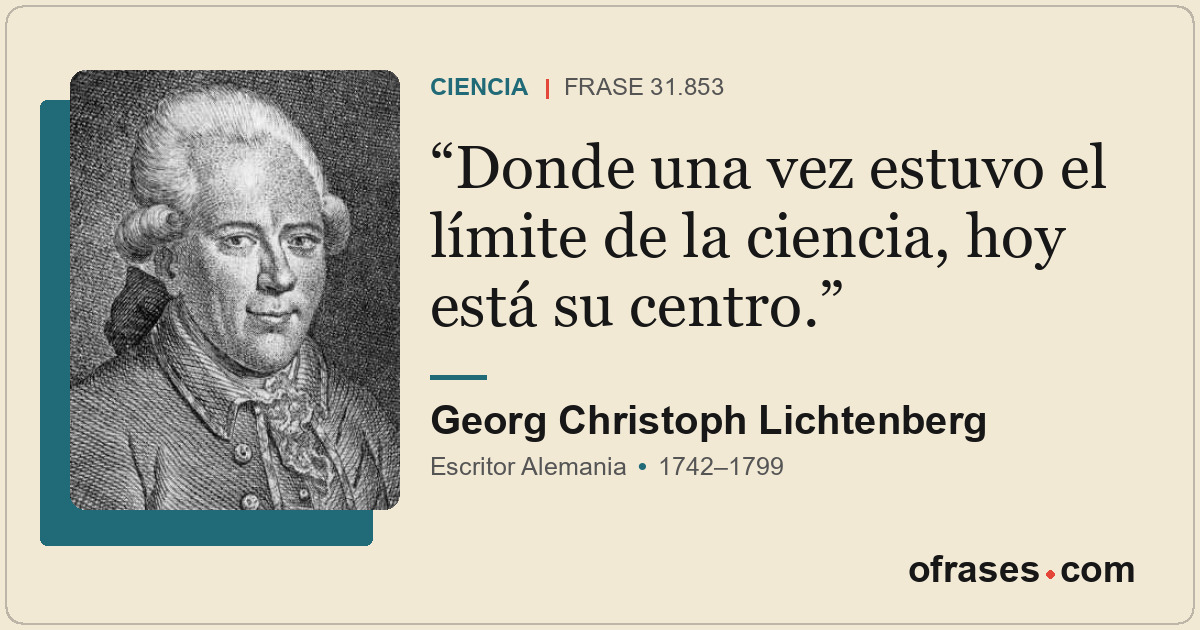 Donde una vez estuvo el límite de la ciencia, hoy está su centro.