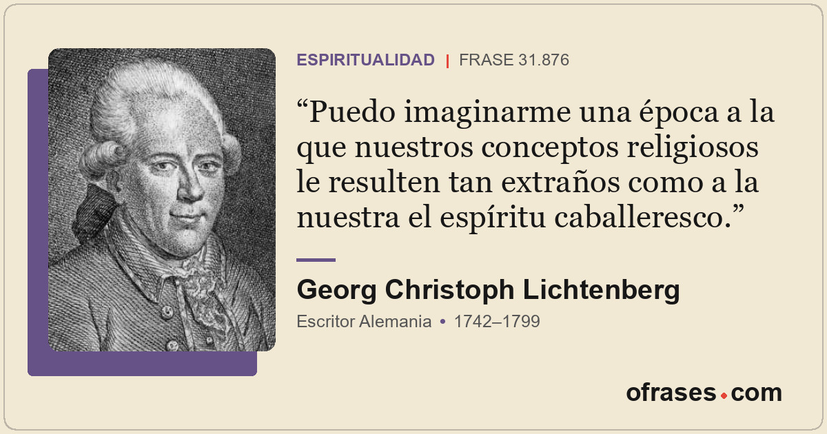 Puedo imaginarme una época a la que nuestros conceptos religiosos le resulten ta...