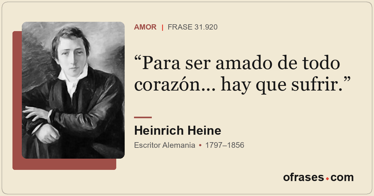 Para ser amado de todo corazón... hay que sufrir.