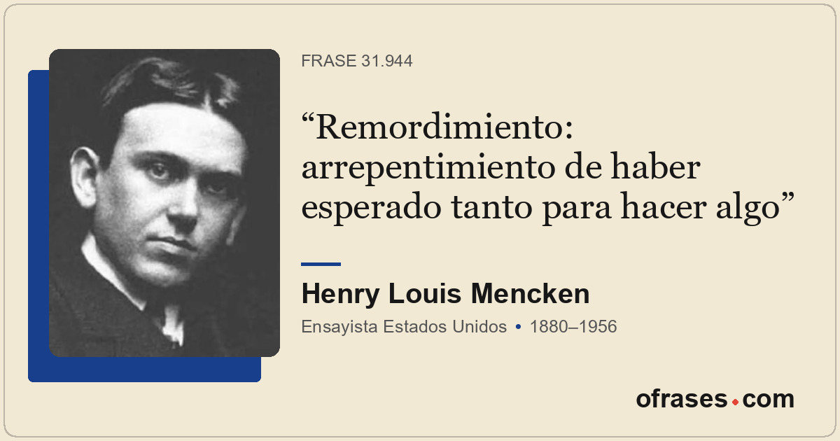 Remordimiento: arrepentimiento de haber esperado tanto para hacer algo