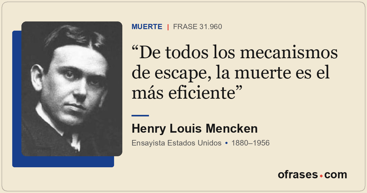 De todos los mecanismos de escape, la muerte es el más eficiente