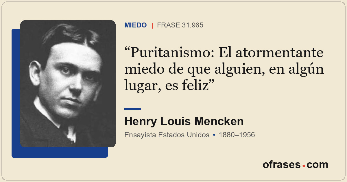 Puritanismo: El atormentante miedo de que alguien, en algún lugar, es feliz