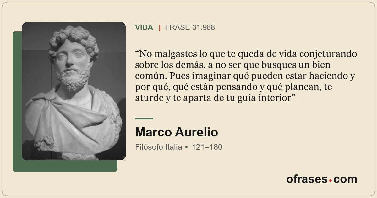 No malgastes lo que te queda de vida conjeturando sobre los demás, a no ser que...