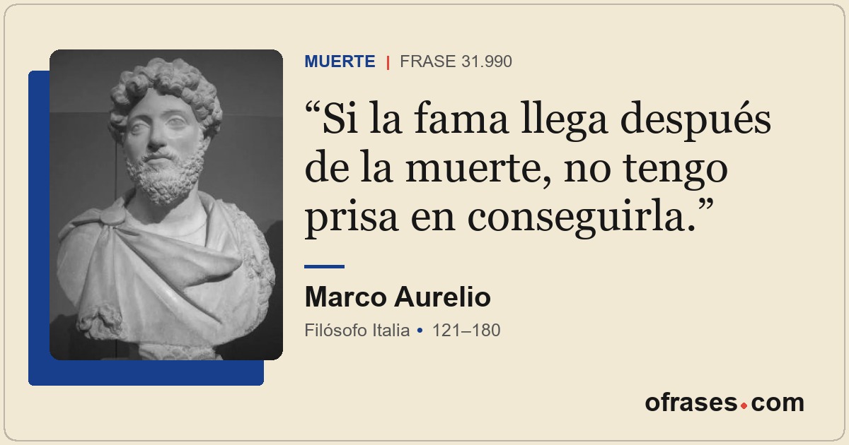 Si la fama llega después de la muerte, no tengo prisa en conseguirla.