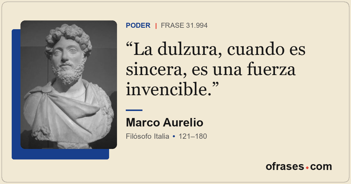 La dulzura, cuando es sincera, es una fuerza invencible.