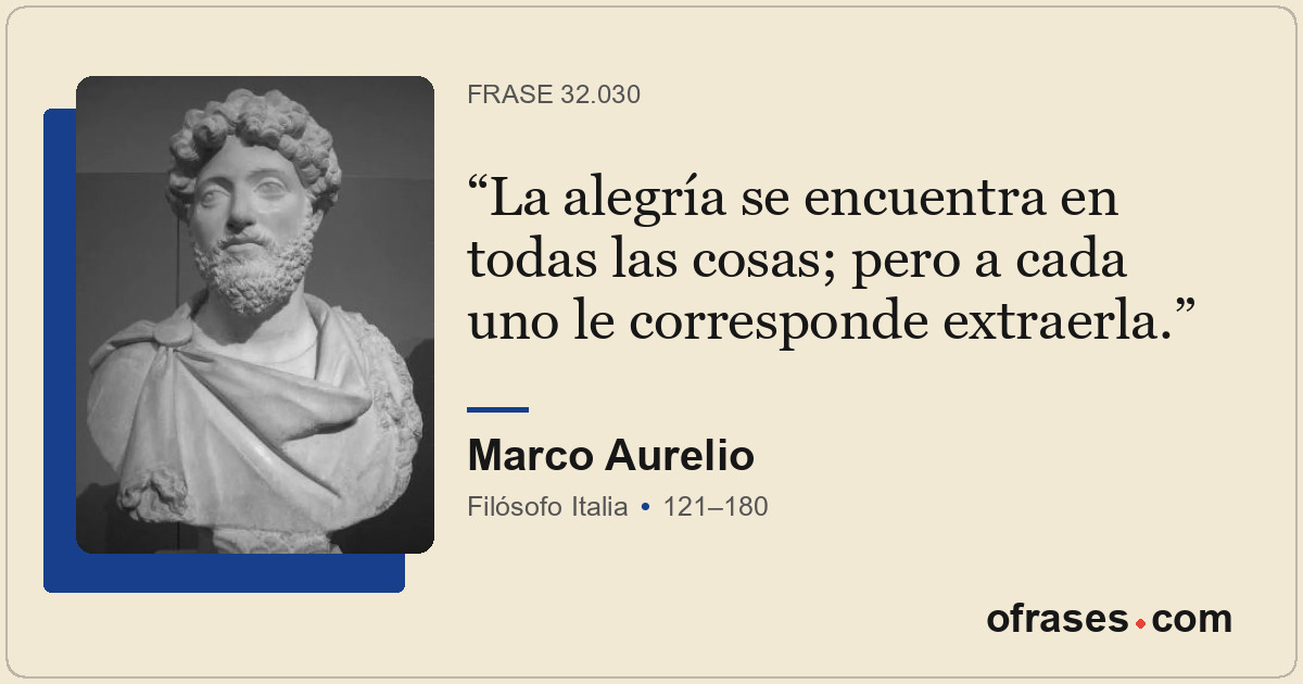 La alegría se encuentra en todas las cosas; pero a cada uno le corresponde extra...