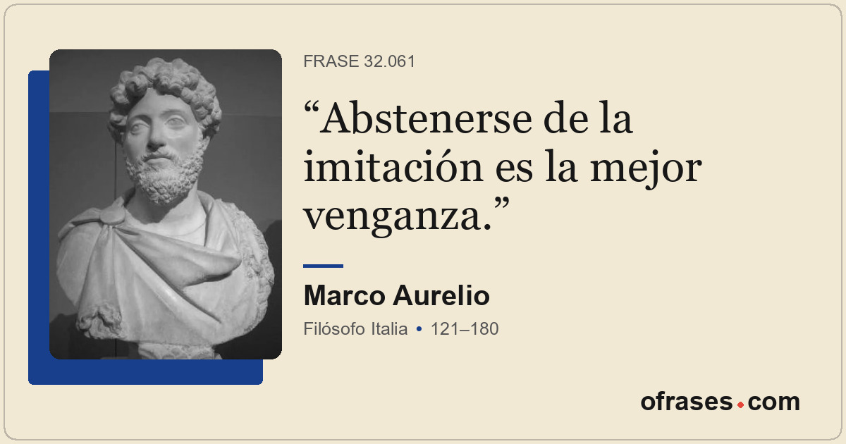 Abstenerse de la imitación es la mejor venganza.