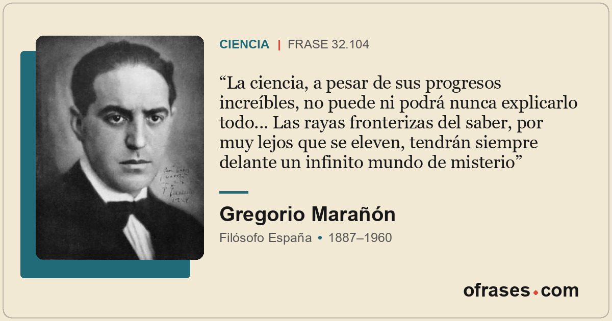 La ciencia, a pesar de sus progresos increíbles, no puede ni podrá nunca explica...