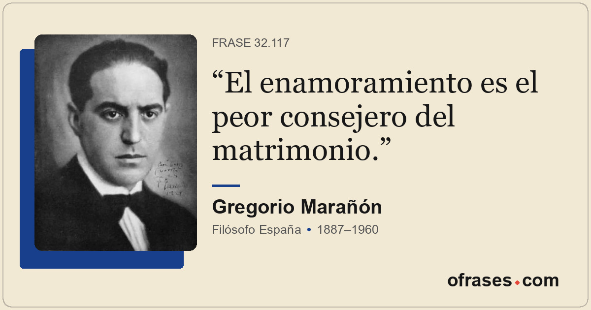 El enamoramiento es el peor consejero del matrimonio.