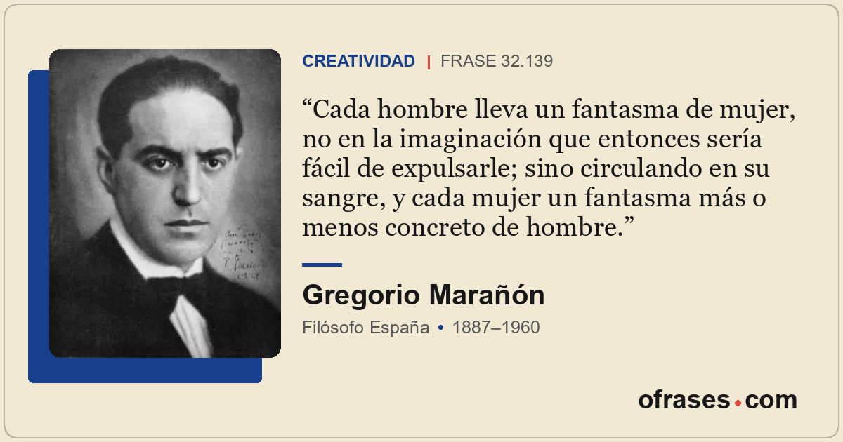 Cada hombre lleva un fantasma de mujer, no en la imaginación que entonces sería...