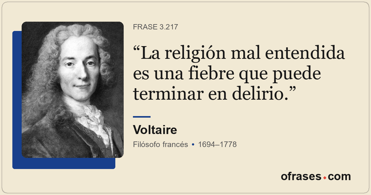 La religión mal entendida es una fiebre que puede terminar en delirio.