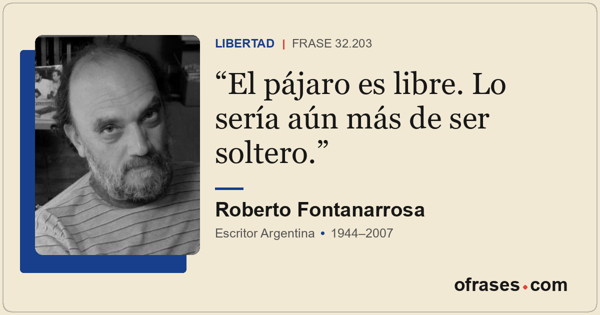 El pájaro es libre. Lo sería aún más de ser soltero.