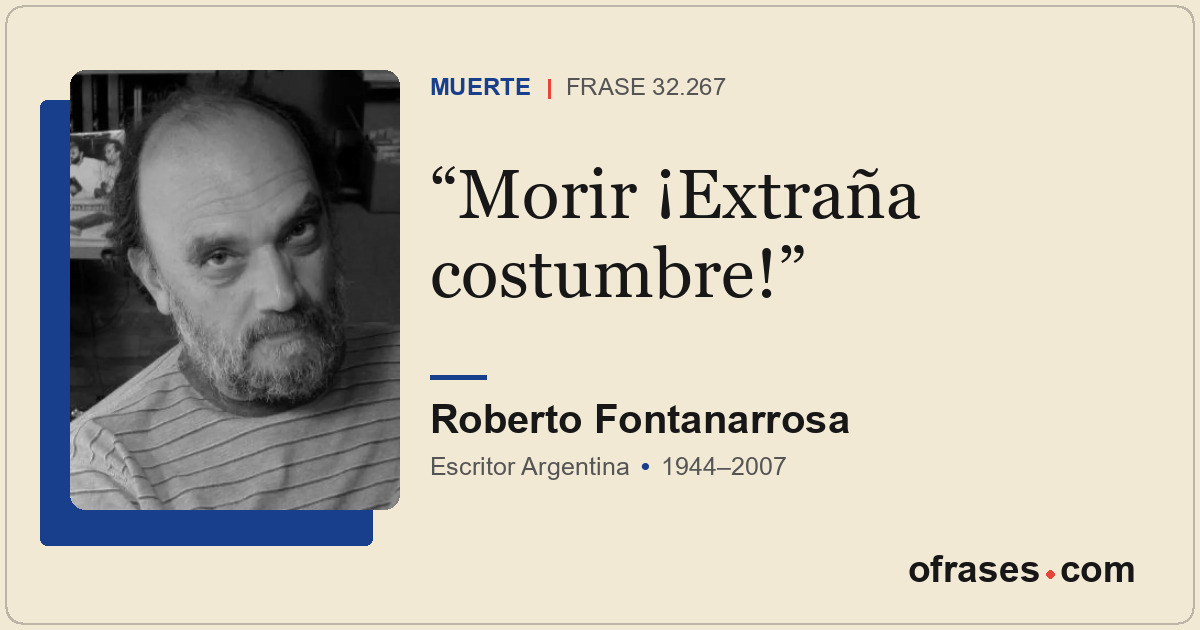 Morir ¡Extraña costumbre!