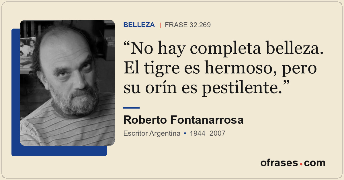 No hay completa belleza. El tigre es hermoso, pero su orín es pestilente.