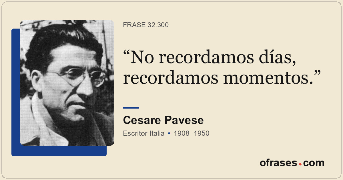 No recordamos días, recordamos momentos.