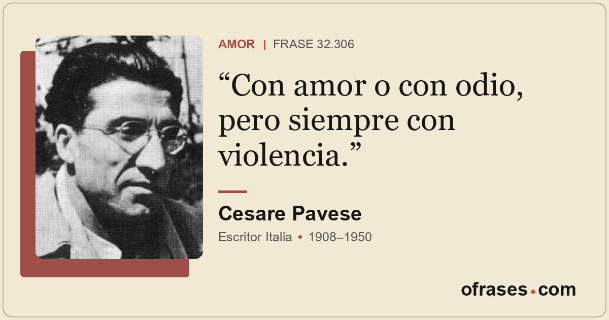 Con amor o con odio, pero siempre con violencia.