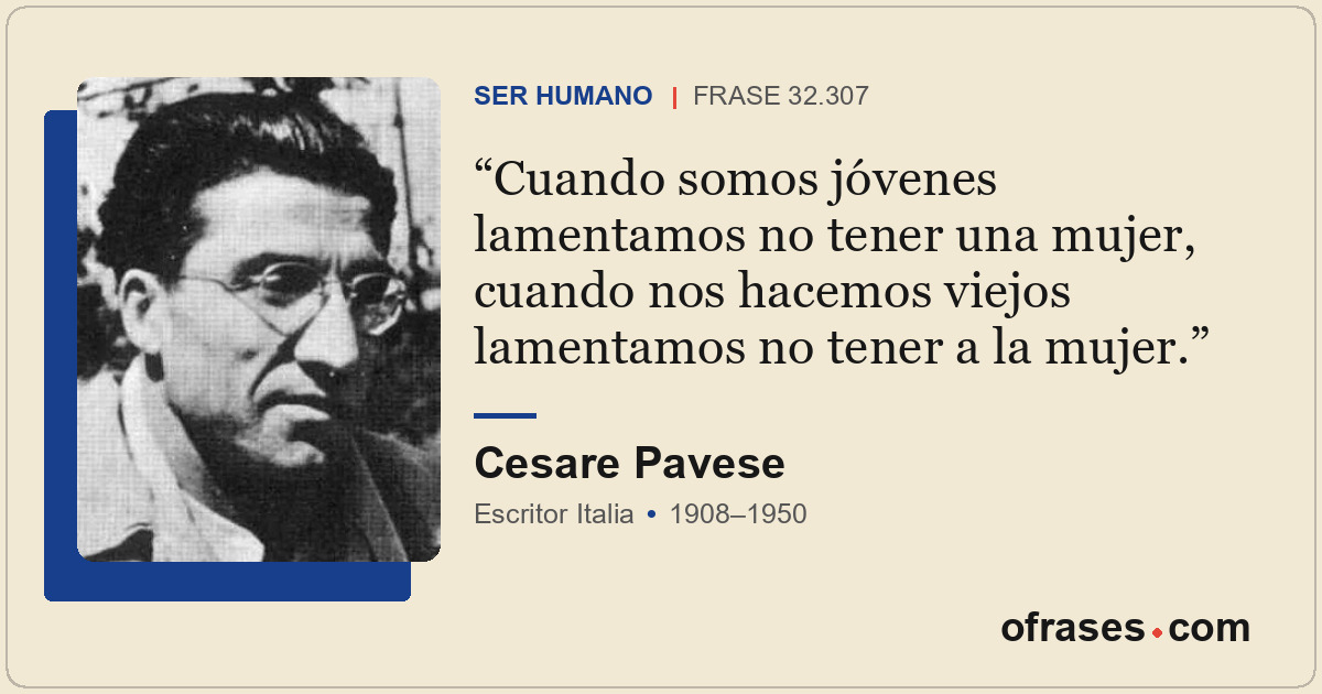 Cuando somos jóvenes lamentamos no tener una mujer, cuando nos hacemos viejos la...