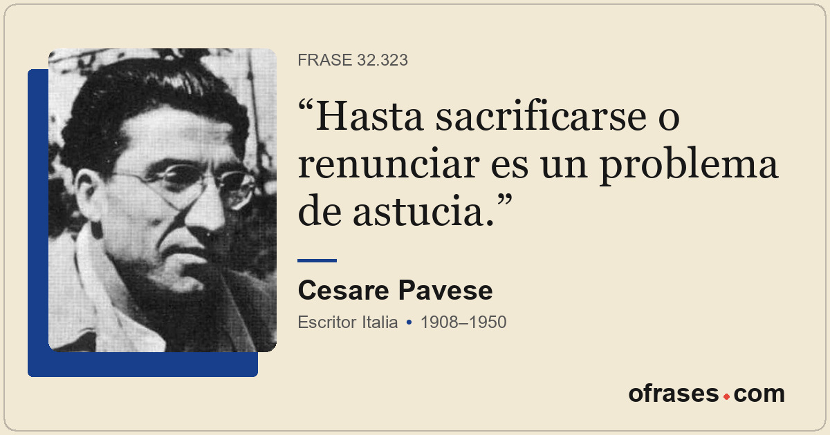 Hasta sacrificarse o renunciar es un problema de astucia.